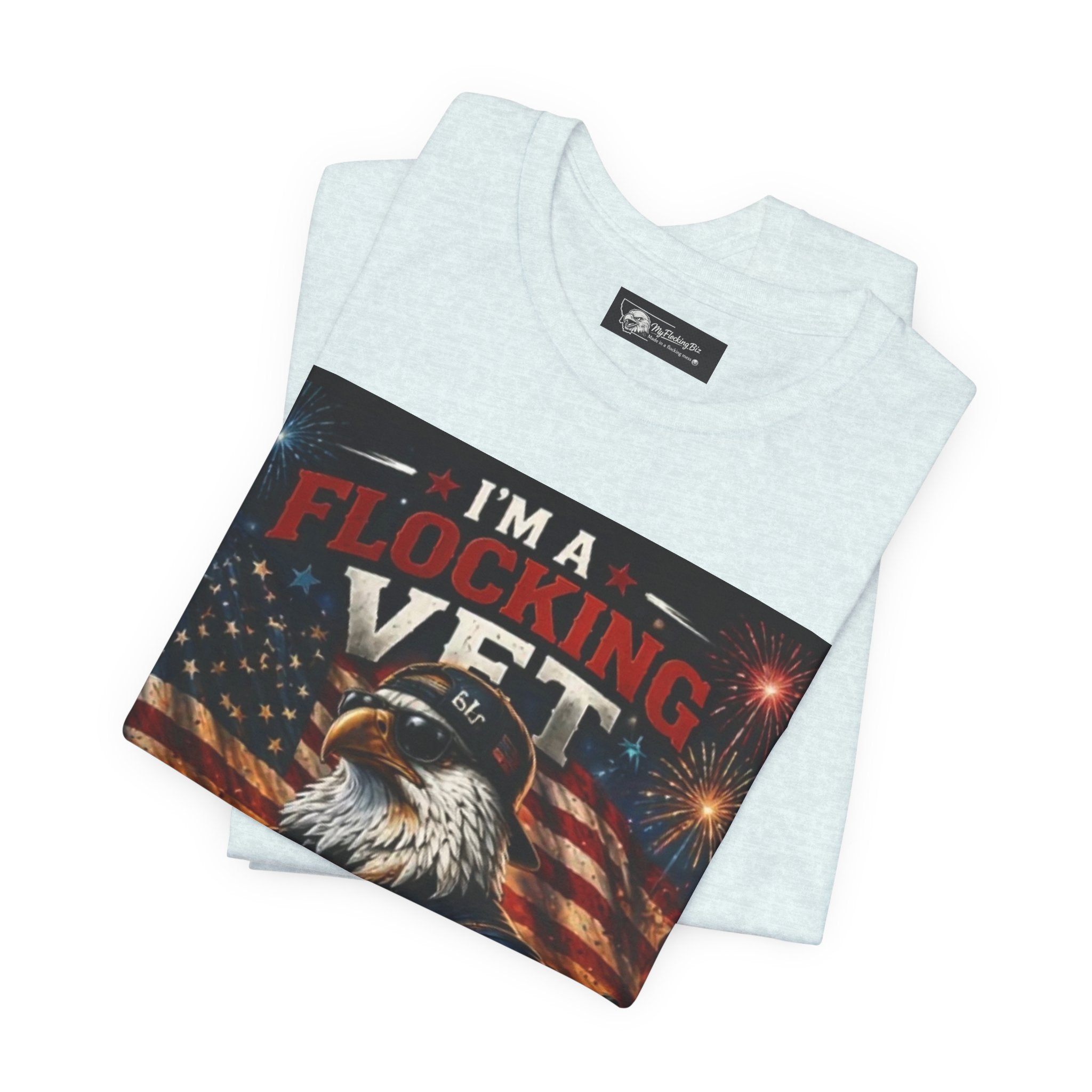 I'm a flocking Veteran Eagle USA T-Shirt — "I'm a Flocking Vet" Patriotic Military Tee