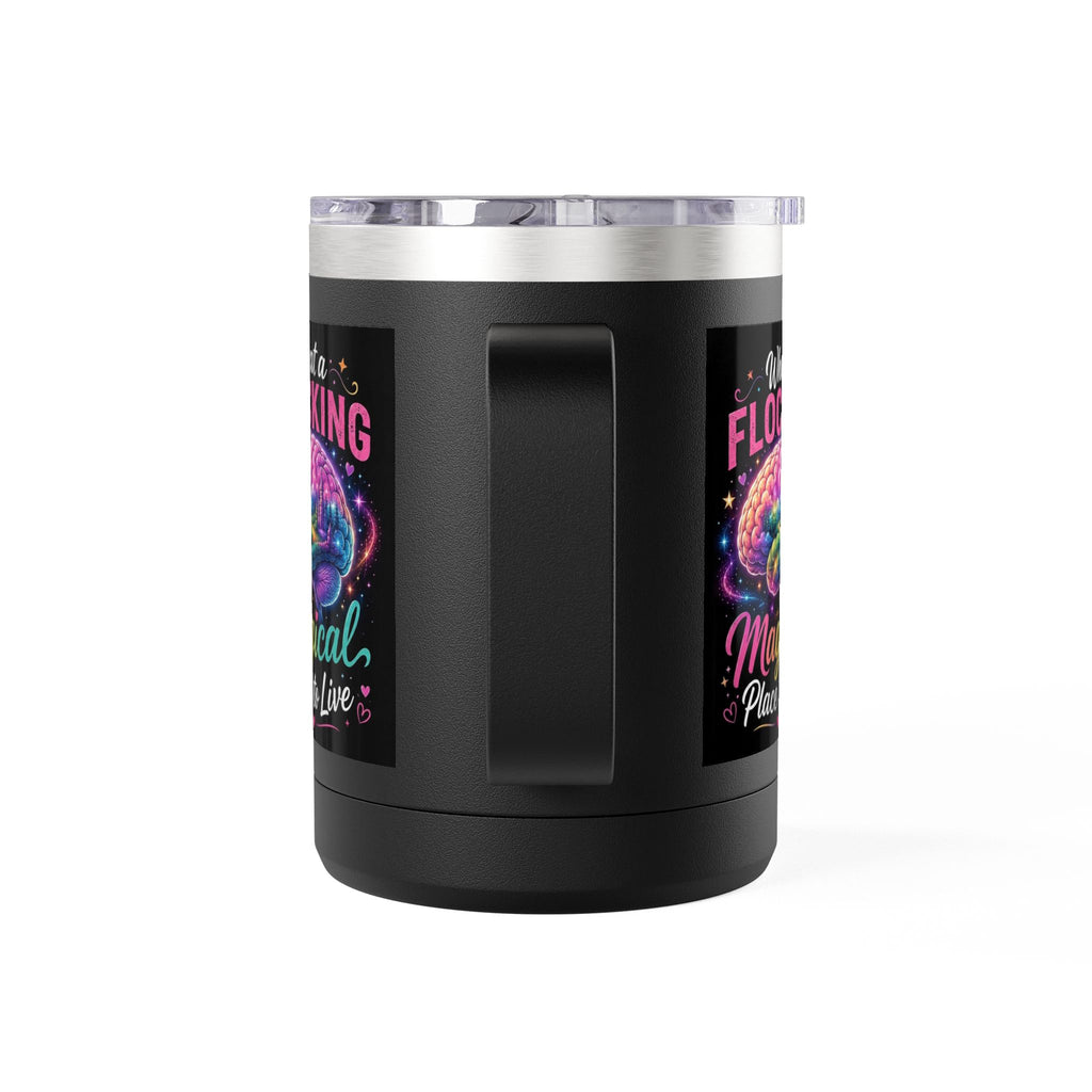 15oz Mug Tumbler — "What a Flocking Magical Place to Live" Colorful Brain Coffee Cup
