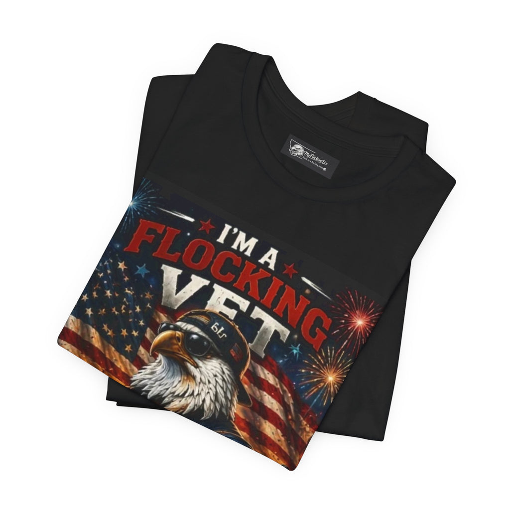 I'm a flocking Veteran Eagle USA T-Shirt — "I'm a Flocking Vet" Patriotic Military Tee