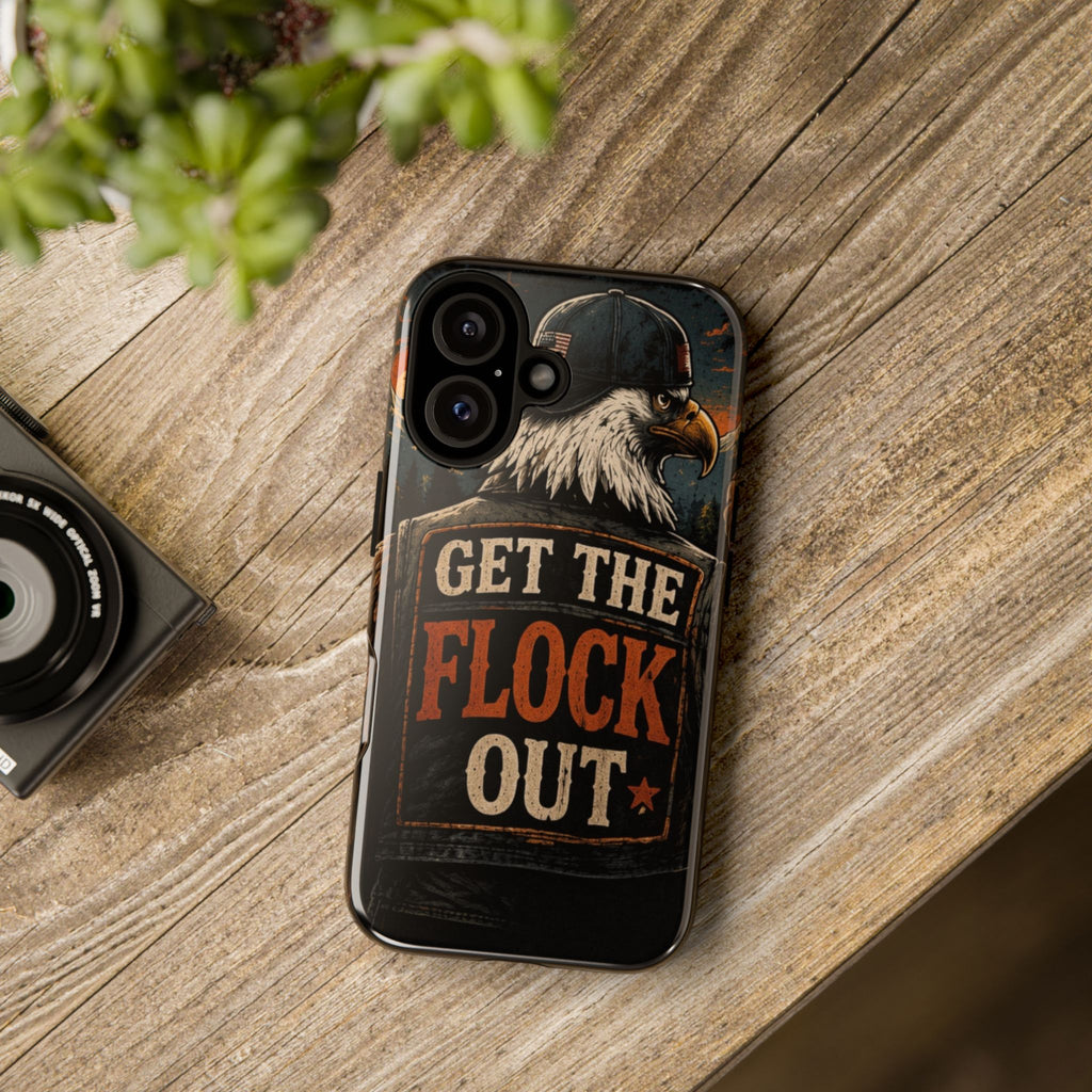 Phone Case — 'Get the Flock Out' Eagle Design Rugged Protective Cover