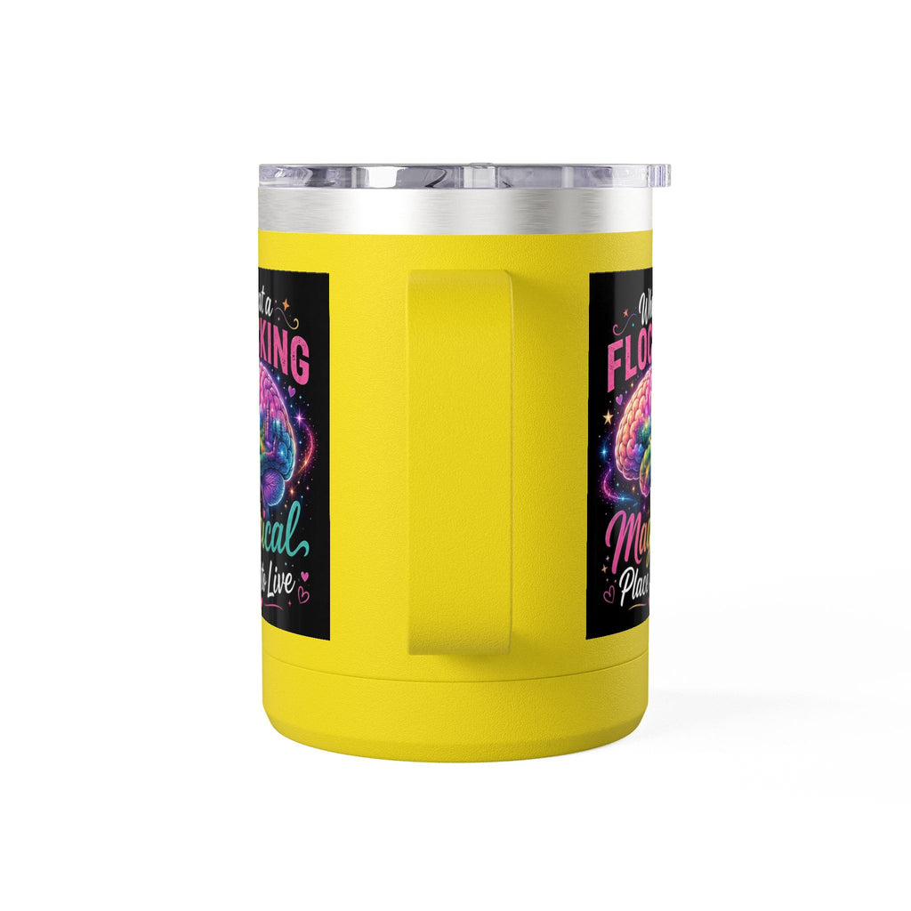 15oz Mug Tumbler — "What a Flocking Magical Place to Live" Colorful Brain Coffee Cup