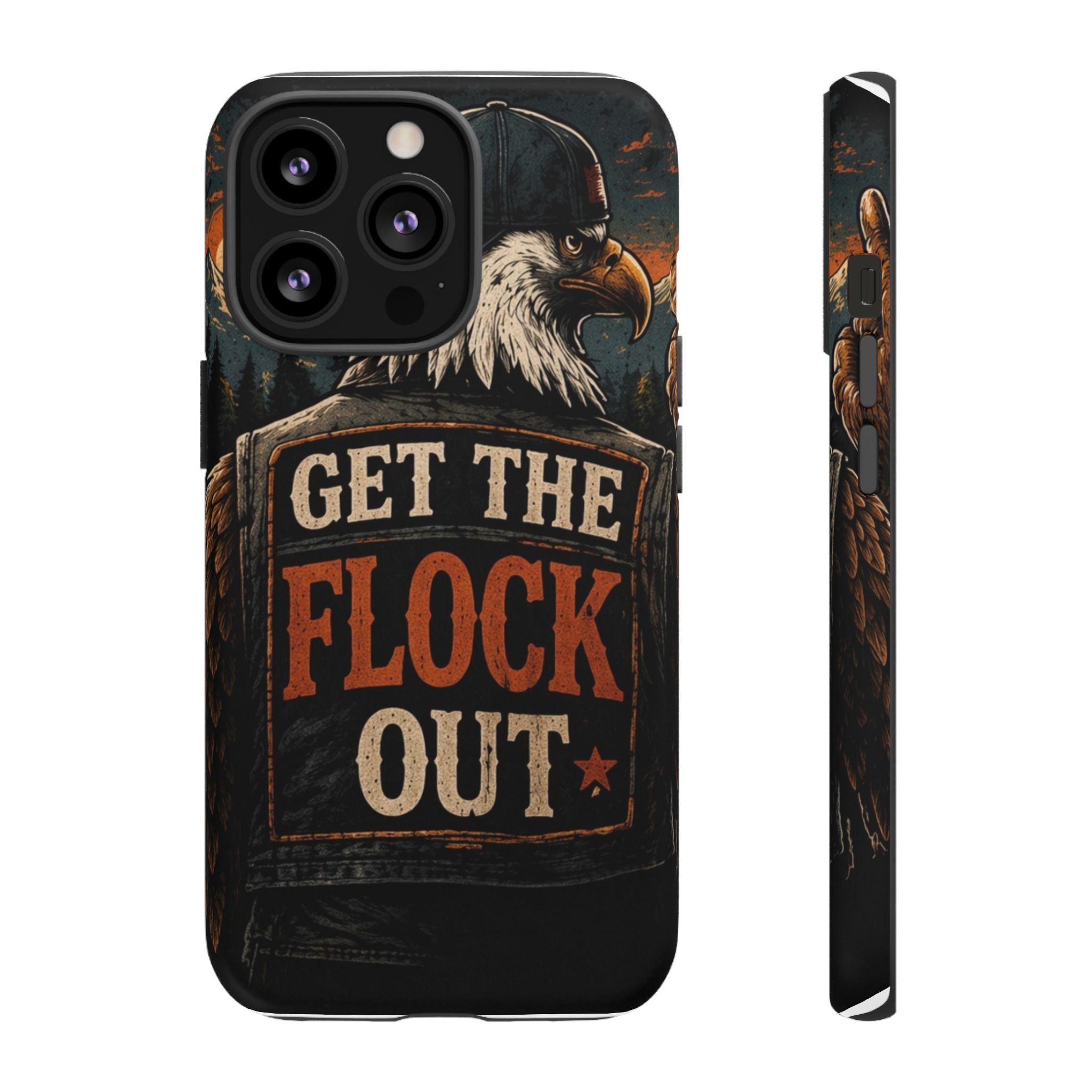 Phone Case — 'Get the Flock Out' Eagle Design Rugged Protective Cover