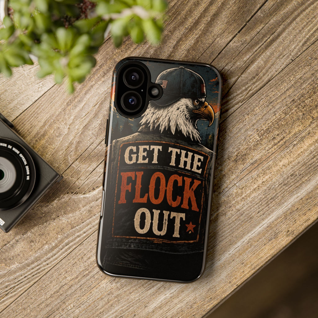 Phone Case — 'Get the Flock Out' Eagle Design Rugged Protective Cover