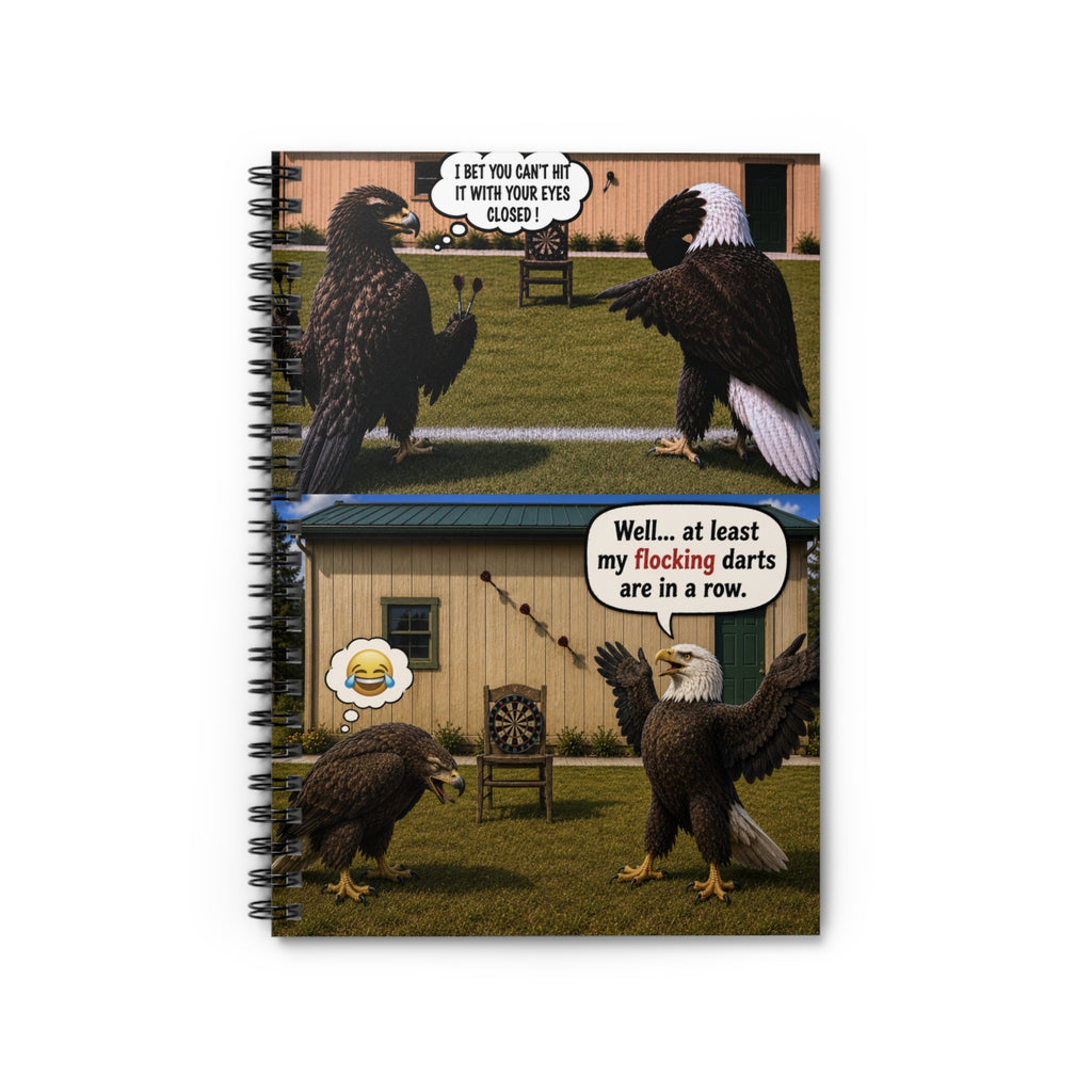 Funny Bald Eagle Notebook — 'My Flocking Darts Are in a Row' Spiral Journal