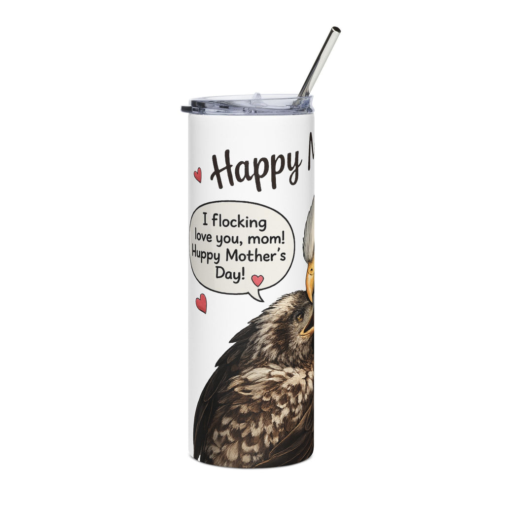 Say Happy Mother’s Day with this unique Eagle Tumbler — “I Flocking Love You, Mom!” 20oz Stainless Steel