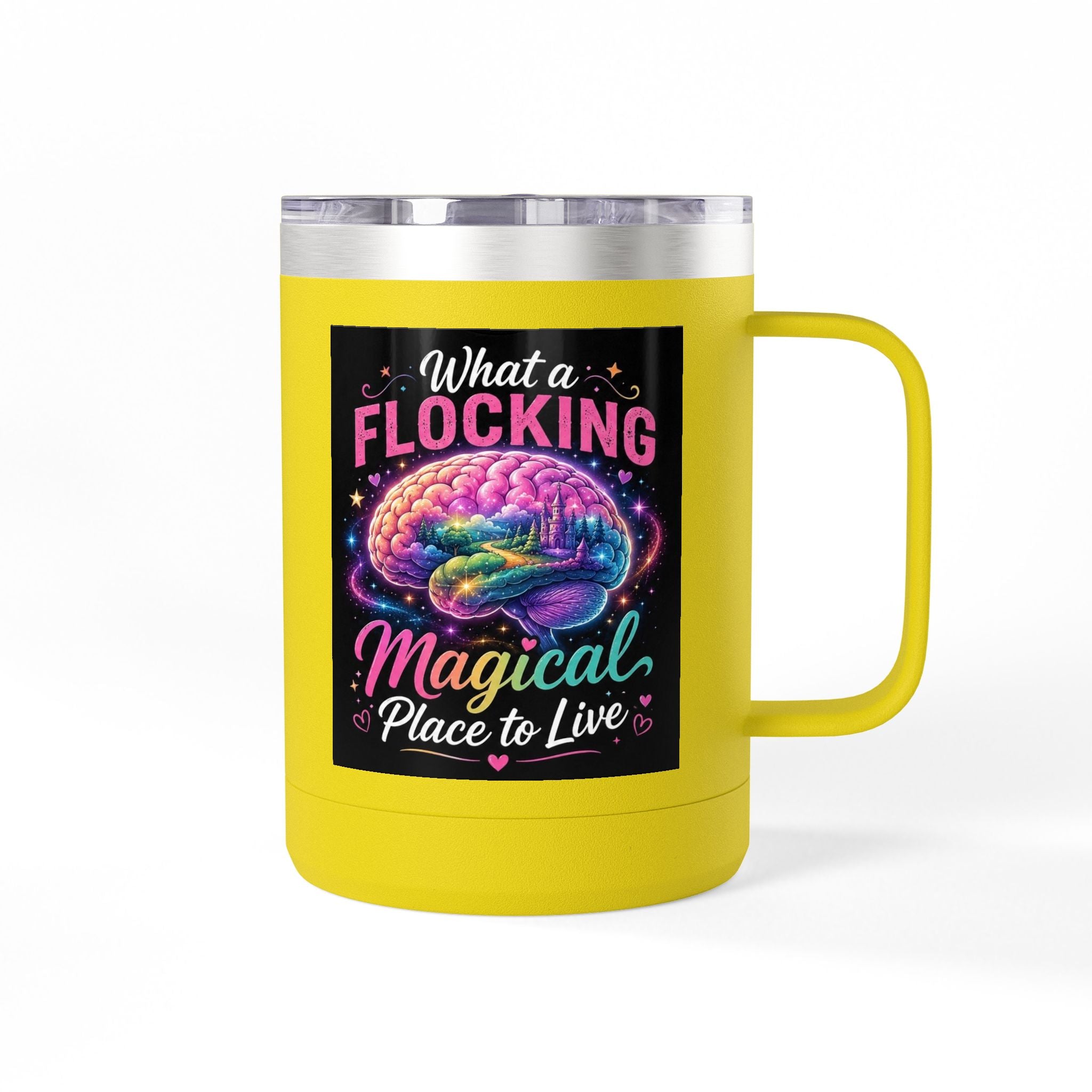 15oz Mug Tumbler — "What a Flocking Magical Place to Live" Colorful Brain Coffee Cup