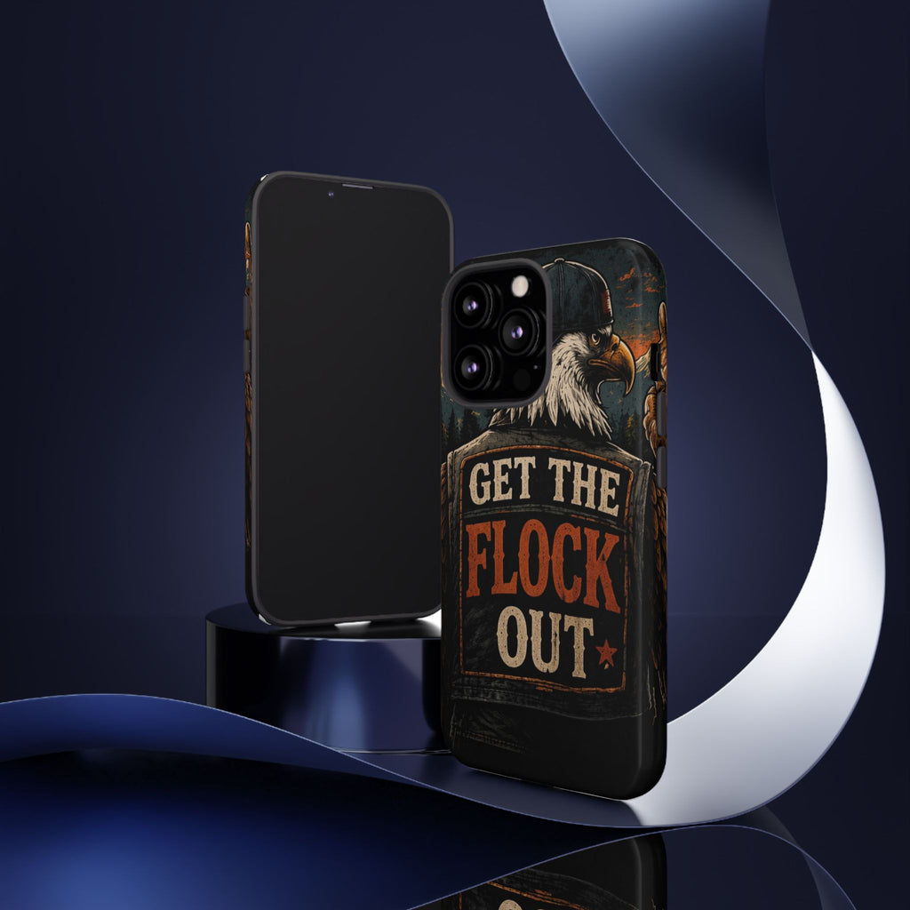 Phone Case — 'Get the Flock Out' Eagle Design Rugged Protective Cover