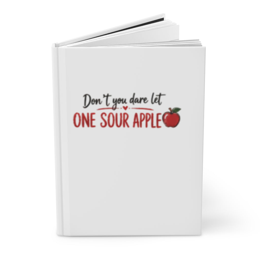 Hardcover Journal — "Don’t You Dare Let One Sour Apple" / "Flocking Ruin Your Bunch" Inspirational Notebook